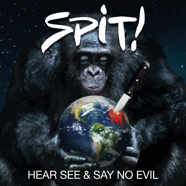 Spit It Out! Hear, See & Say No Evil